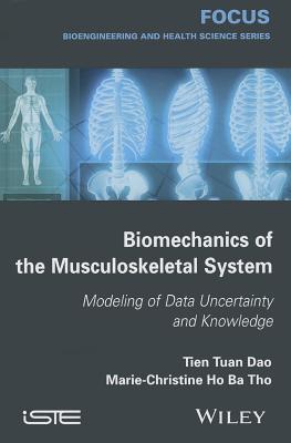 Biomechanics of the Musculoskeletal System: Modeling of Data Uncertainty and Knowledge (Focus: Bioengineering and Health Science)