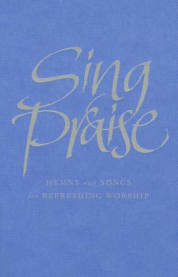 Sing Praise (Melody Edition): Hymns and Songs for Refreshing Worship