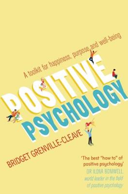 Image for Positive Psychology: A Toolkit for Happiness, Purpose and Well-being Positive Psychology: A Toolkit for Happiness, Purpose and Well-being