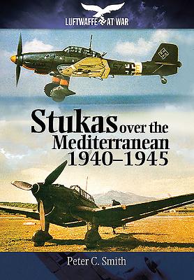 Stukas Over the Mediterranean, 19401945 (Luftwaffe at War)