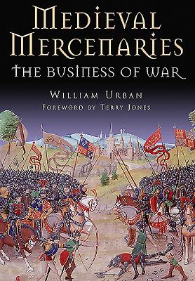 Image for Medieval Mercenaries: The Business of War Medieval Mercenaries: The Business of War