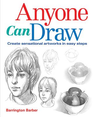 Anyone Can Draw: Create Sensational Artworks in Easy Steps