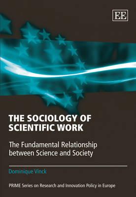 The Sociology of Scientific Work: The Fundamental Relationship between Science and Society (PRIME Series on Research and Innovation Policy in Europe)
