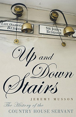 Up and Down Stairs: The History of the Country House Servant