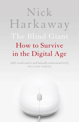 The Blind Giant How to Survive in the Digital Age By Nick Harkaway