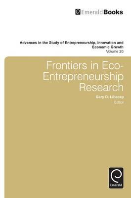 Frontiers in Eco Entrepreneurship Research (Advances in the Study of Entrepreneurship, Innovation and Economic Growth, 20)