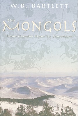 Mongols: From Genghis Khan to Tamerlane