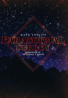 Image for Paranormal Surrey: True Ghost Stories Paranormal Surrey: True Ghost Stories