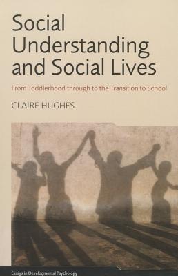 Social Understanding and Social Lives (Essays in Developmental Psychology)