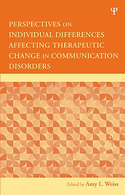 Perspectives on Individual Differences Affecting Therapeutic Change in Communication Disorders: New Directions in Communication Disorders Research