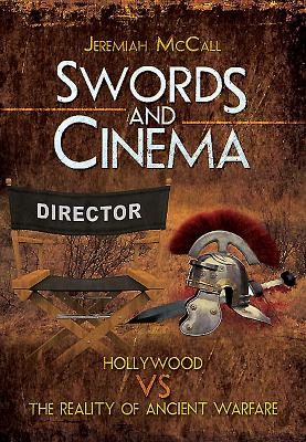Swords and Cinema: Hollywood vs the reality of ancient warfare