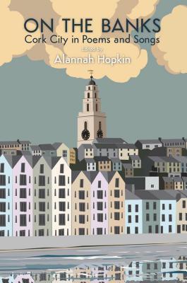On the Banks: Cork City in Poems and Songs (Ireland)