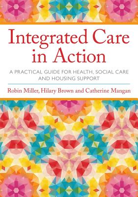 Integrated Care in Action: A Practical Guide for Health, Social Care and Housing Support