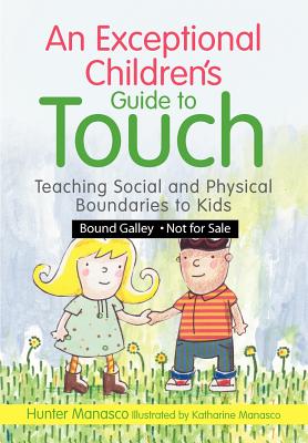 Exceptional Children's Guide to Touch: Teaching Social and Physical Boundaries to Kids