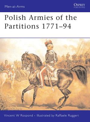 Polish Armies of the Partitions 1770-94 (Men-At-Arms 485)
