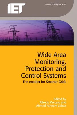 Wide Area Monitoring, Protection and Control Systems: The enabler for smarter grids (Energy Engineering)