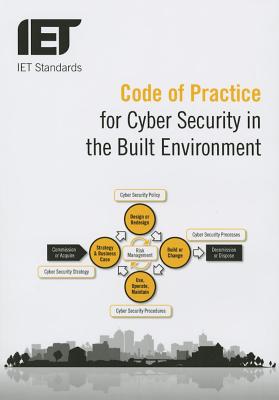 Code of Practice for Cyber Security in the Built Environment (IET Codes and Guidance)