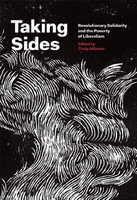Taking Sides: Revolutionary Solidarity and the Poverty of Liberalism