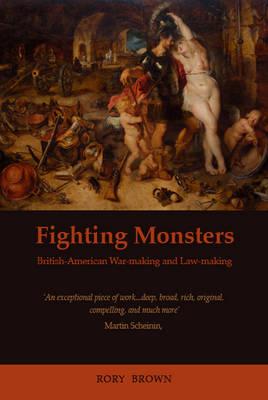 Fighting Monsters: British-American War-making and Law-making