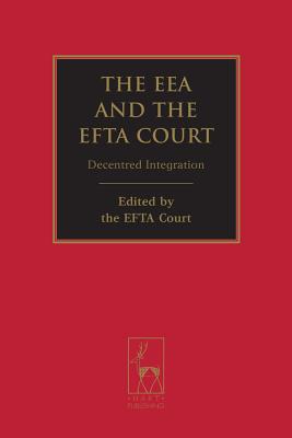 The EEA and the EFTA Court: Decentred Integration