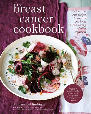 Image for The Breast Cancer Cookbook: Over 100 Easy Recipes to Nourish and Boost Health During and After Treatment