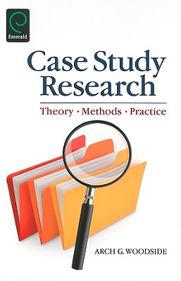Case Study Research: Theory, Methods, Practice