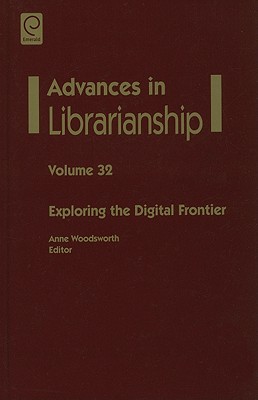Exploring the Digital Frontier (Advances in Librarianship, 32)