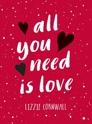 All You Need is Love [Hardcover] Cornwall, Lizzie