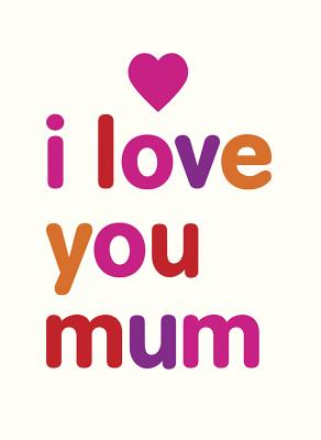I Love You Mum [Hardcover] Carlson, Isobel