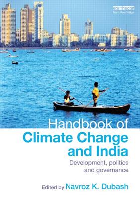 Handbook of Climate Change and India: Development, Politics and Governance (Routledge Environment and Sustainability Handbooks)