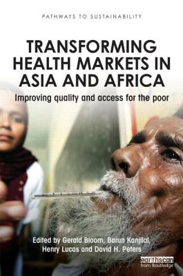 Transforming Health Markets in Asia and Africa (Pathways to Sustainability)