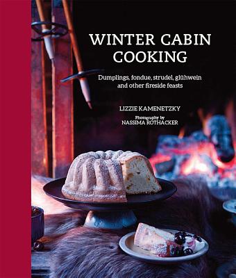 Winter Cabin Cooking: Dumplings, fondue, gluhwein and other fireside feasts Image for Winter Cabin Cooking: Dumplings, fondue, gluhwein and other fireside feasts