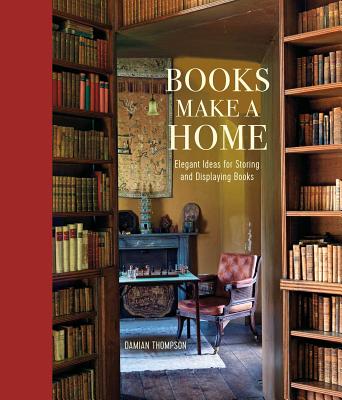 Image for Books Make a Home: Elegant ideas for storing and displaying books