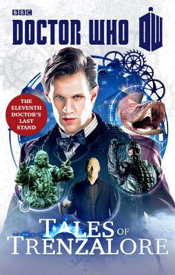DOCTOR WHO :TALES OF TRENZALORE THE ELEVENTH DOCTOR'S LAST STAND