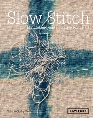 Image for Slow Stitch: Mindful And Contemplative Textile Art