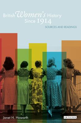 Women in Britain: Voices and Perspectives from Twentieth Century History (Tauris History Readers) [Paperback] Howarth, Janet H.