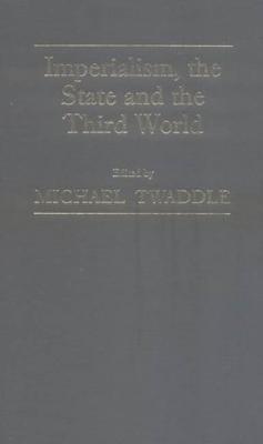 Imperialism and the State in the Third World: Essays in Honour of Professor Kenneth Robinson