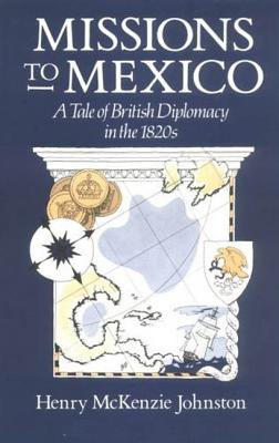 Missions to Mexico: A Tale of British Diplomacy in the 1820s