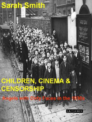 Children, Cinema and Censorship: From Dracula to the Dead End Kids (Cinema and Society)