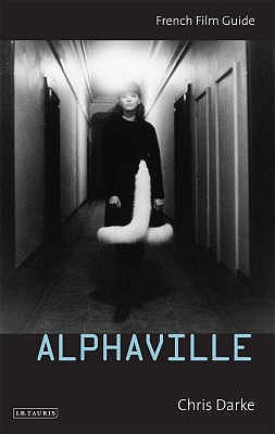 Alphaville. I.B.Tauris. 2005. (French Film Guide)