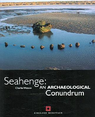 Seahenge: An Archaeological Conundrum