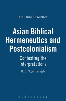 Asian Biblical Hermeneutics and Postcolonialism: Contesting the Interpretations (Biblical Seminar)