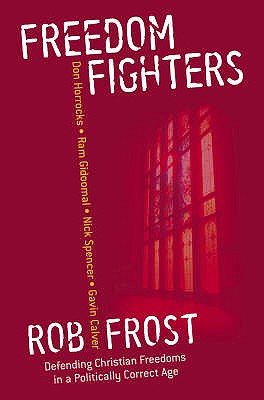 Freedom Fighters: Defending Christian Freedoms in a Politically Correct Age [Paperback] Frost, Rob
