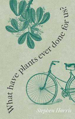 What Have Plants Ever Done for Us: Western Civilization in Fifty Plants