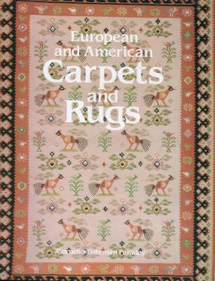 European and American Carpets and Rugs: A History of the Hand-Woven Decorative Floor Coverings of Spain, France, Great Britain .
