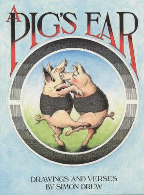 A Pig's Ear; A Pig's Ear Nonsense from the Pigsty