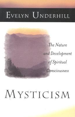 Mysticism: The Nature and Development of Spiritual Consciousness
