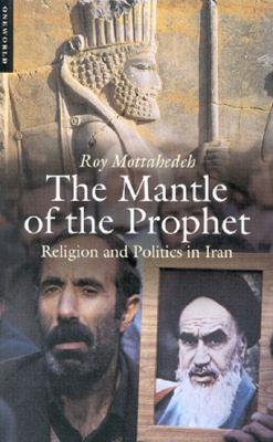Image for The Mantle of the Prophet: Religion and Politics in Iran