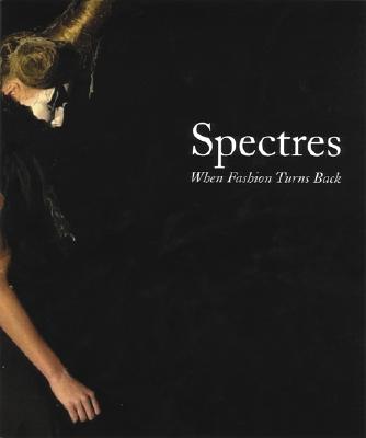 Spectres: When Fashion Turns Back