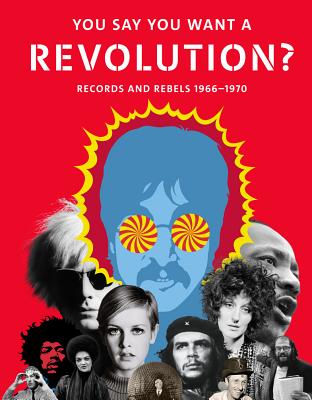 You Say You Want a Revolution: Records and Rebels, 1966-1970